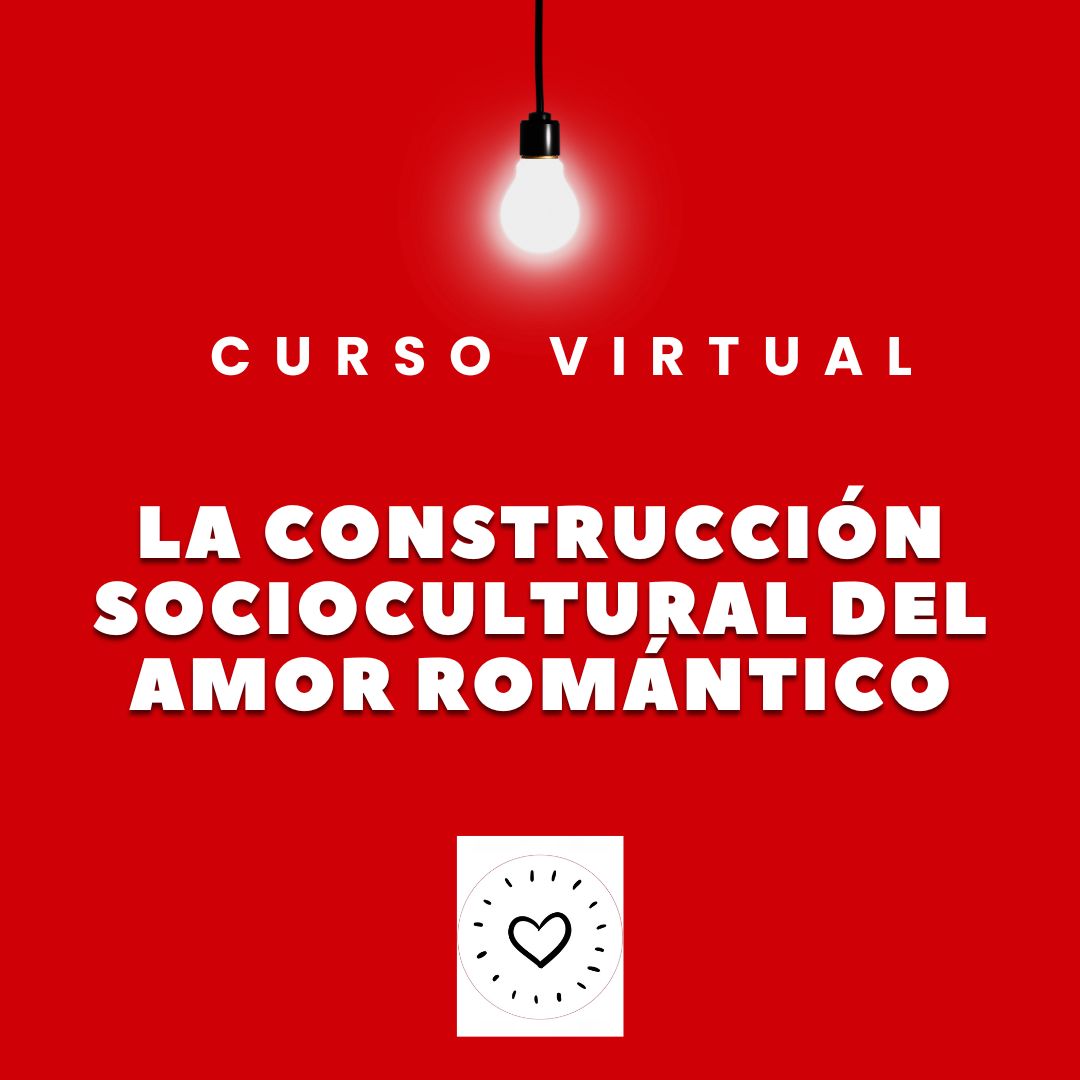 Curso La Construcción Sociocultural del Amor Romántico